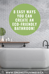 8 EASY Ways You Can Create an Eco-Friendly Bathroom!