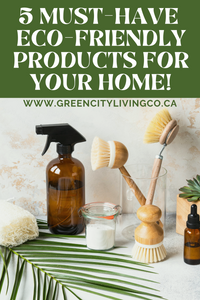 5 Must-Have Eco-Friendly Products for Your Home!